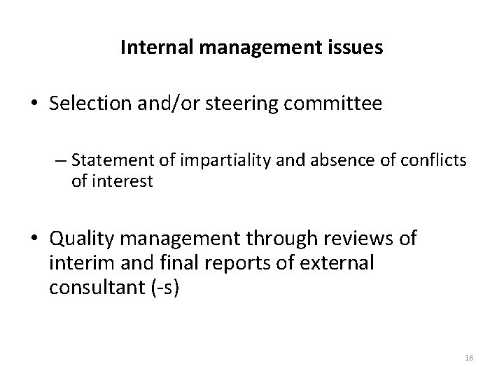 Internal management issues • Selection and/or steering committee – Statement of impartiality and absence