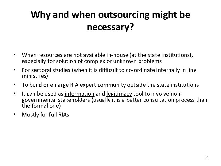 Why and when outsourcing might be necessary? • When resources are not available in-house