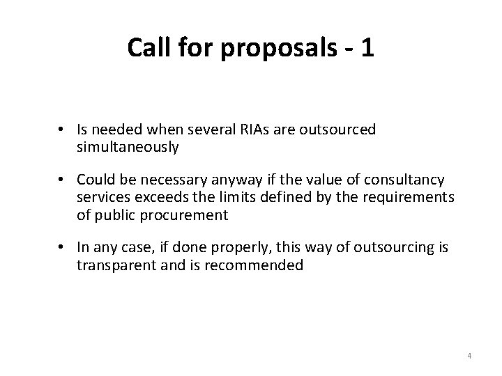 Call for proposals - 1 • Is needed when several RIAs are outsourced simultaneously