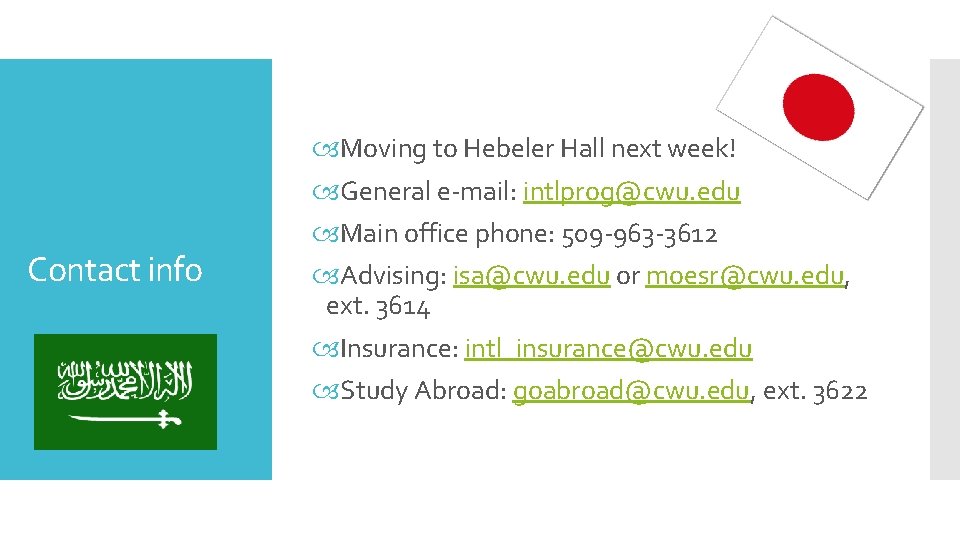 Contact info Moving to Hebeler Hall next week! General e-mail: intlprog@cwu. edu Main office