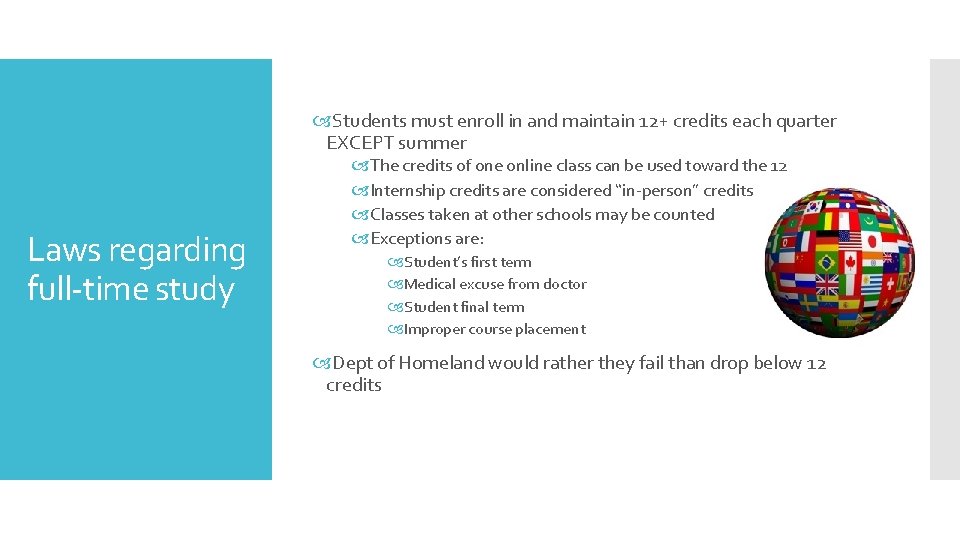  Students must enroll in and maintain 12+ credits each quarter EXCEPT summer Laws