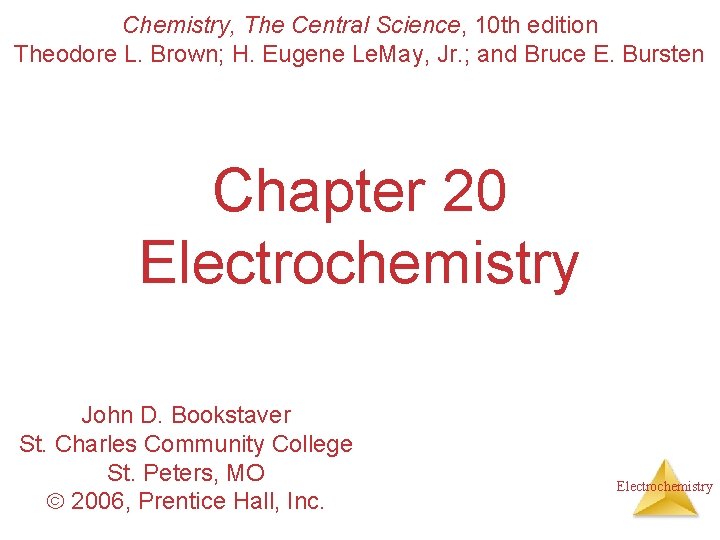 Chemistry, The Central Science, 10 th edition Theodore L. Brown; H. Eugene Le. May,