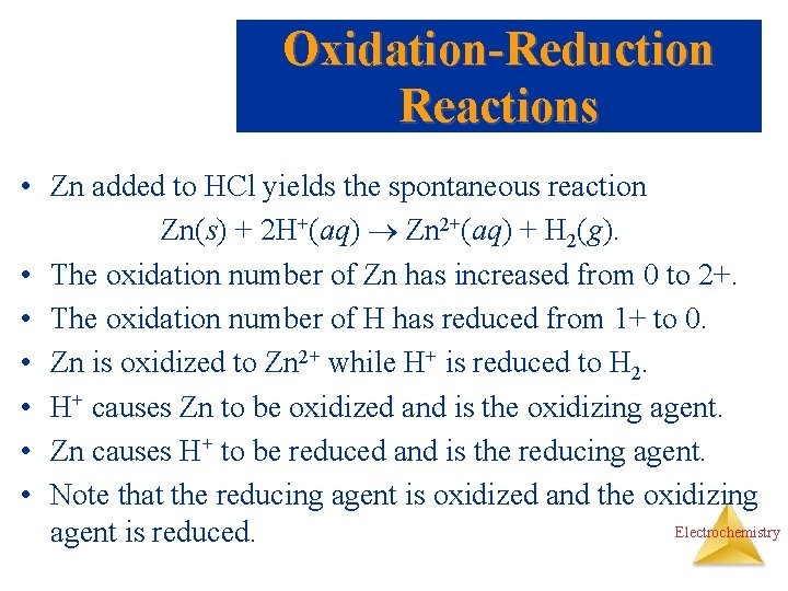 Oxidation-Reduction Reactions • Zn added to HCl yields the spontaneous reaction Zn(s) + 2