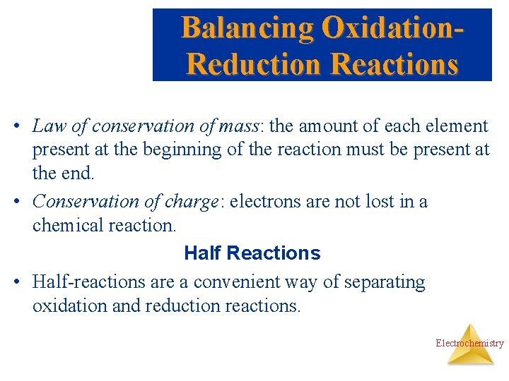 Balancing Oxidation. Reduction Reactions • Law of conservation of mass: the amount of each