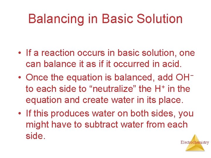 Balancing in Basic Solution • If a reaction occurs in basic solution, one can