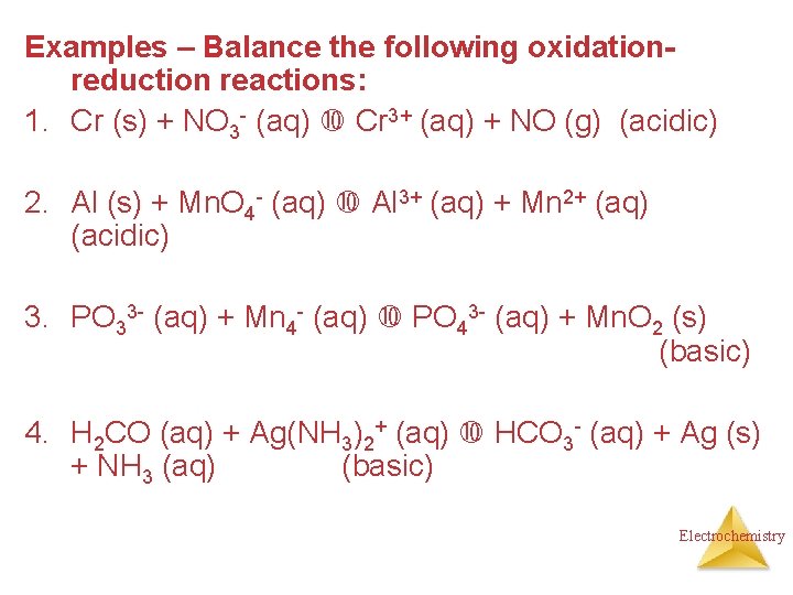 Examples – Balance the following oxidationreduction reactions: 1. Cr (s) + NO 3 -