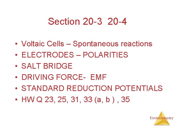 Section 20 -3 20 -4 • • • Voltaic Cells – Spontaneous reactions ELECTRODES