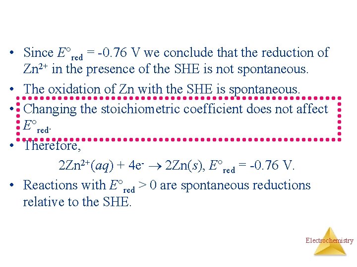  • Since E red = -0. 76 V we conclude that the reduction