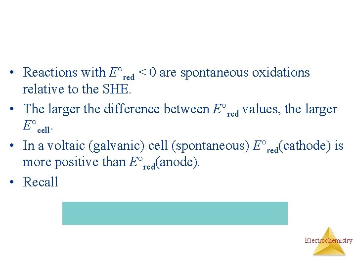  • Reactions with E red < 0 are spontaneous oxidations relative to the