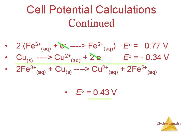 Cell Potential Calculations Continued • • • 2 (Fe 3+(aq) + e- ----> Fe