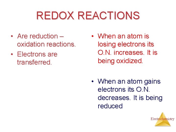 REDOX REACTIONS • Are reduction – oxidation reactions. • Electrons are transferred. • When
