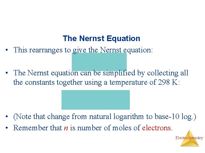 The Nernst Equation • This rearranges to give the Nernst equation: • The Nernst