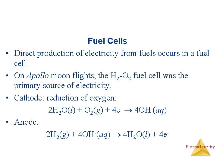  • • Fuel Cells Direct production of electricity from fuels occurs in a