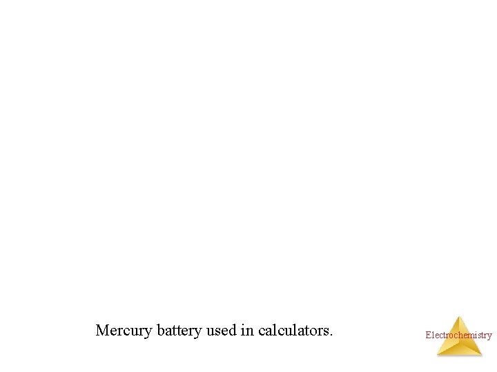 Mercury battery used in calculators. Electrochemistry 