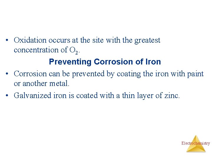  • Oxidation occurs at the site with the greatest concentration of O 2.