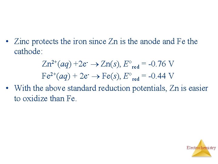  • Zinc protects the iron since Zn is the anode and Fe the