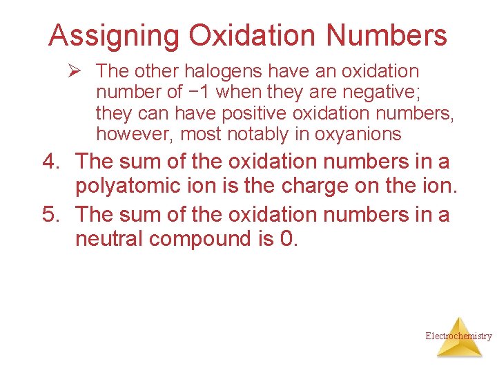 Assigning Oxidation Numbers Ø The other halogens have an oxidation number of − 1