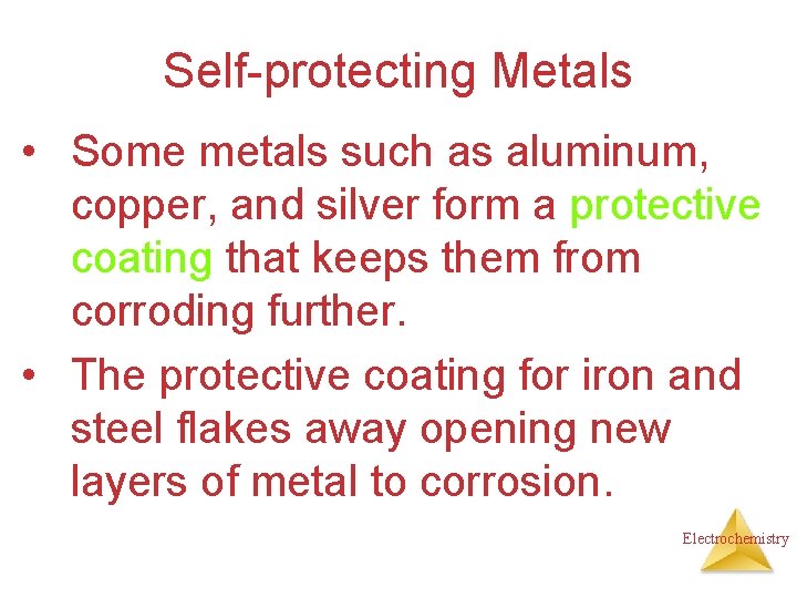 Self-protecting Metals • Some metals such as aluminum, copper, and silver form a protective