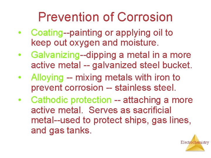 Prevention of Corrosion • • Coating--painting or applying oil to keep out oxygen and