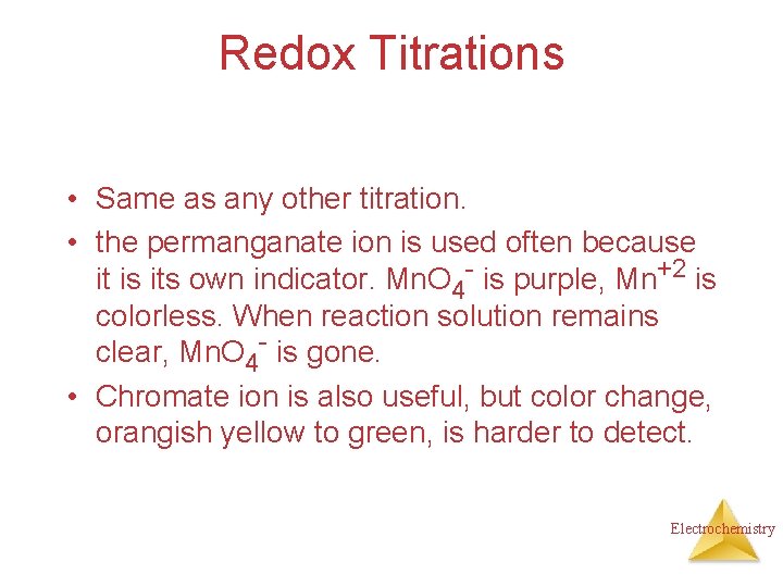 Redox Titrations • Same as any other titration. • the permanganate ion is used