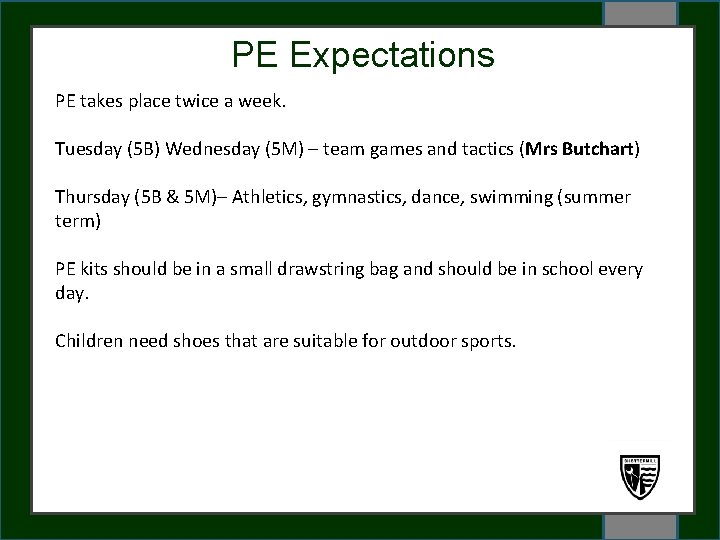 PE Expectations PE takes place twice a week. Tuesday (5 B) Wednesday (5 M)