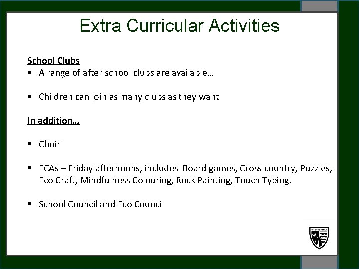 Extra Curricular Activities School Clubs § A range of after school clubs are available…