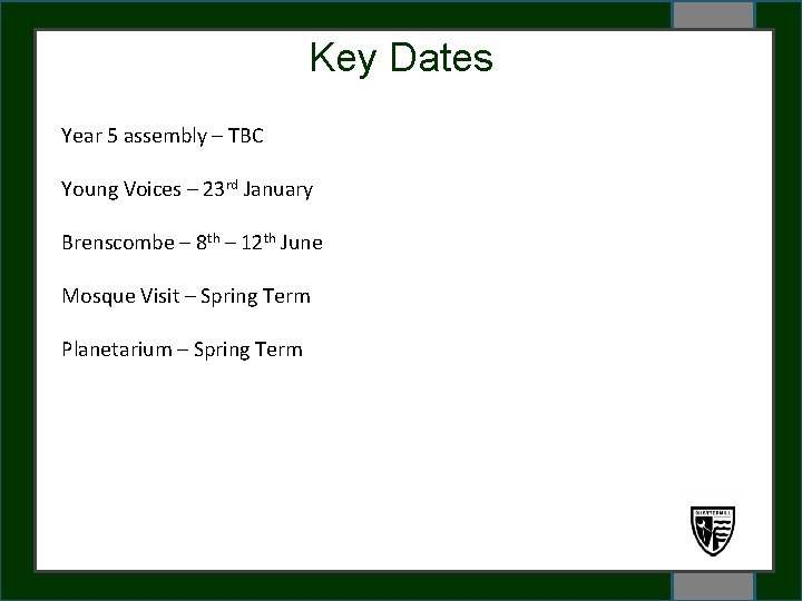 Key Dates Year 55 assembly (2. 15 pm) Year – TBC WELCOME 3. 12.