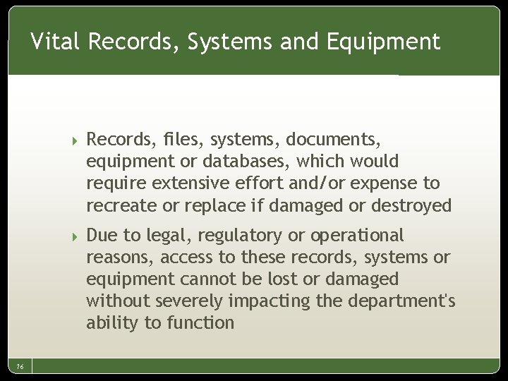 Vital Records, Systems and Equipment 16 4 Records, files, systems, documents, equipment or databases,