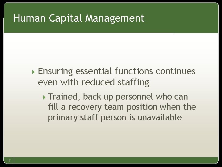 Human Capital Management 4 Ensuring essential functions continues even with reduced staffing 4 Trained,