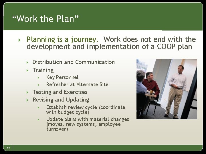 “Work the Plan” 4 Planning is a journey. Work does not end with the