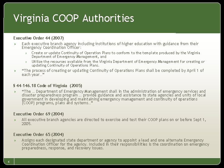 Virginia COOP Authorities Executive Order 44 (2007) 4 Each executive branch agency including institutions