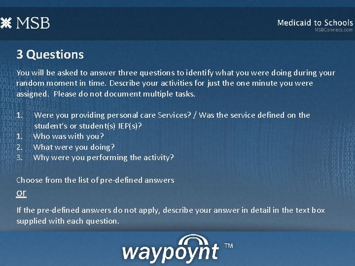 3 Questions You will be asked to answer three questions to identify what you