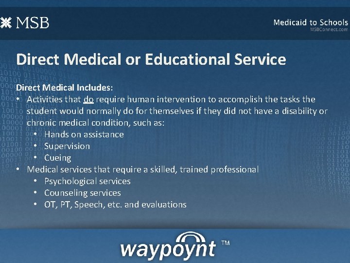 Direct Medical or Educational Service Direct Medical Includes: • Activities that do require human