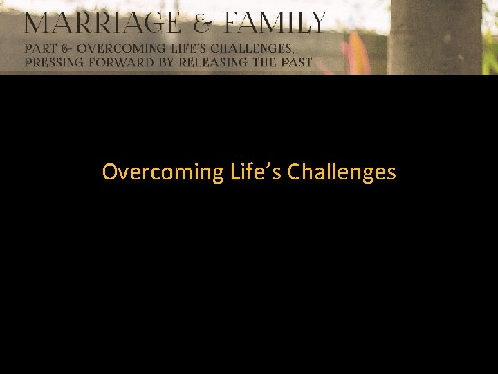 Overcoming Life’s Challenges 