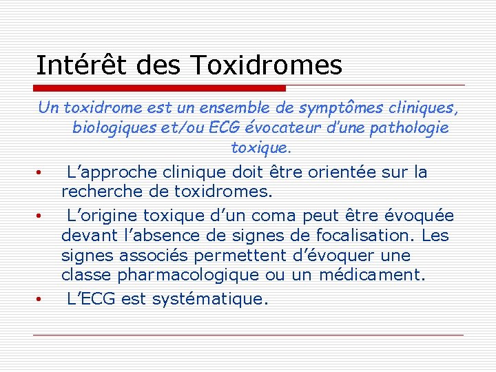 Intérêt des Toxidromes Un toxidrome est un ensemble de symptômes cliniques, biologiques et/ou ECG