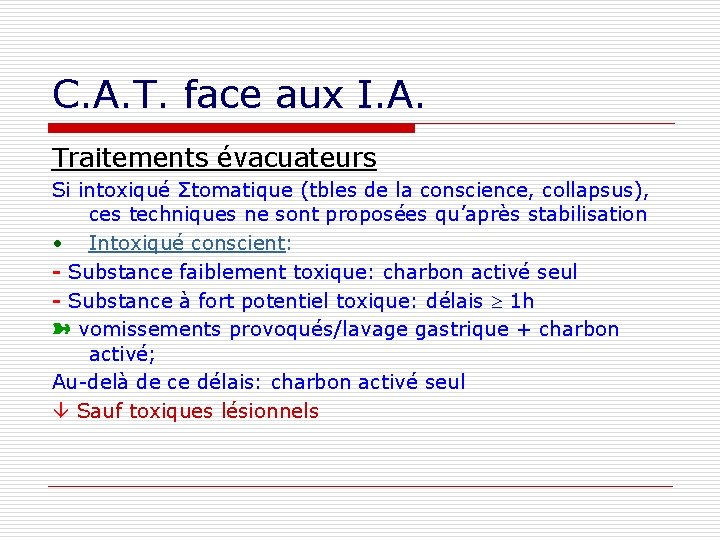 C. A. T. face aux I. A. Traitements évacuateurs Si intoxiqué Σtomatique (tbles de