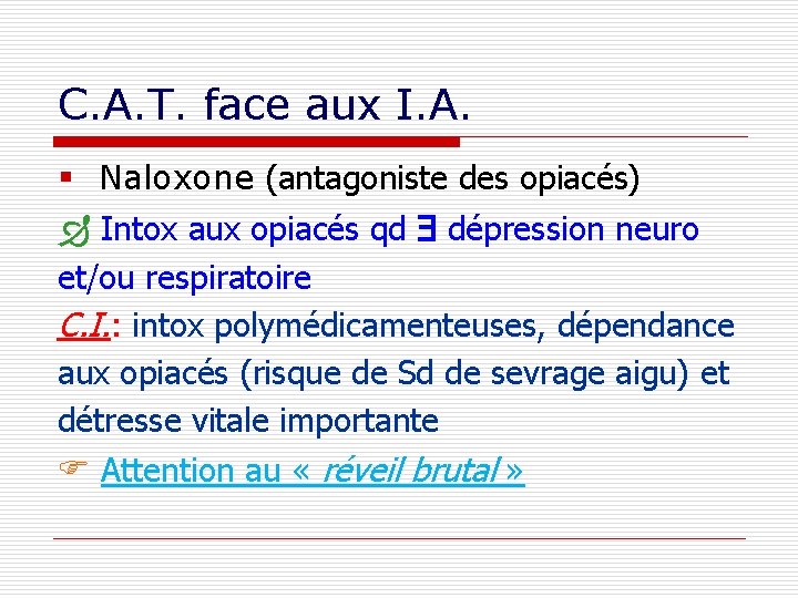 C. A. T. face aux I. A. § Naloxone (antagoniste des opiacés) Intox aux