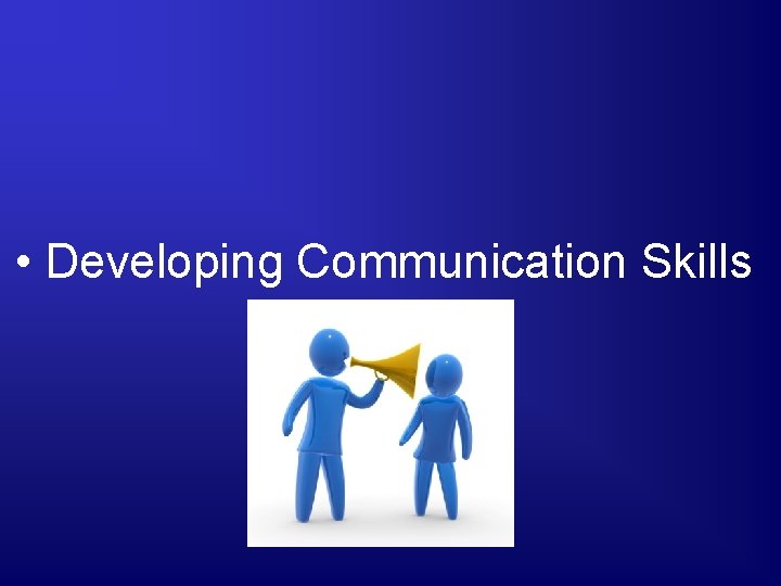  • Developing Communication Skills 