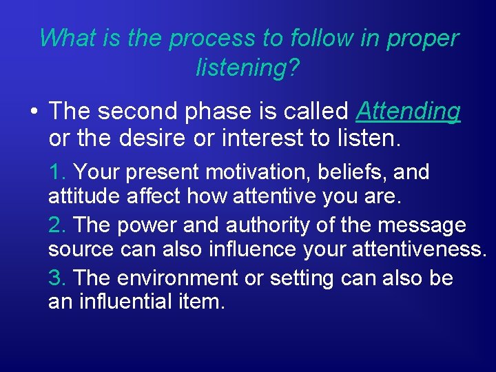 What is the process to follow in proper listening? • The second phase is