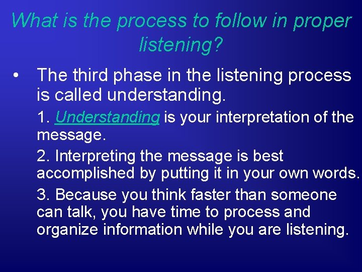 What is the process to follow in proper listening? • The third phase in