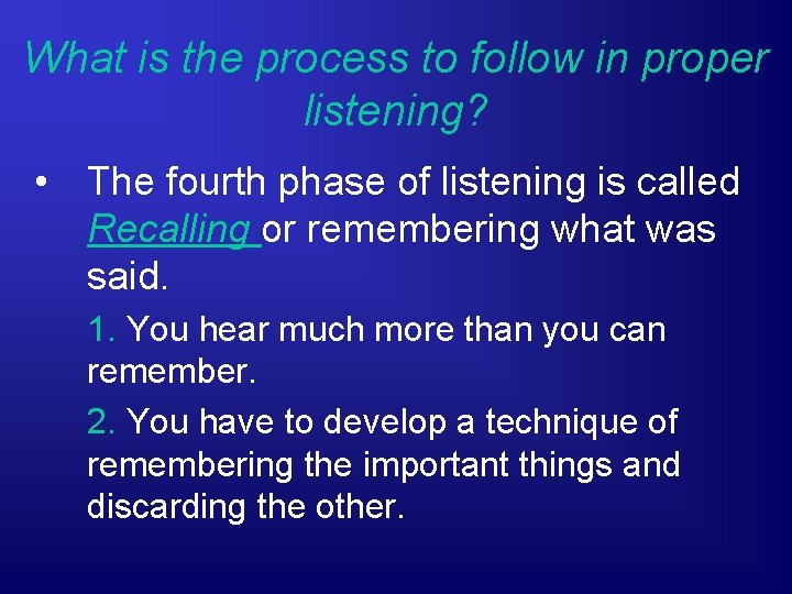 What is the process to follow in proper listening? • The fourth phase of