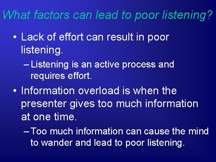 What factors can lead to poor listening? • Lack of effort can result in