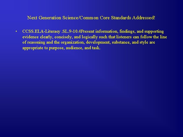 Next Generation Science/Common Core Standards Addressed! • CCSS. ELA-Literacy. SL. 9 -10. 4 Present