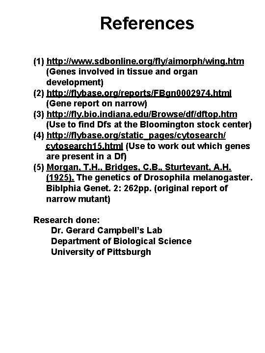 References (1) http: //www. sdbonline. org/fly/aimorph/wing. htm (Genes involved in tissue and organ development)