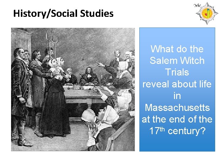 History/Social Studies What do the Salem Witch Trials reveal about life in Massachusetts at