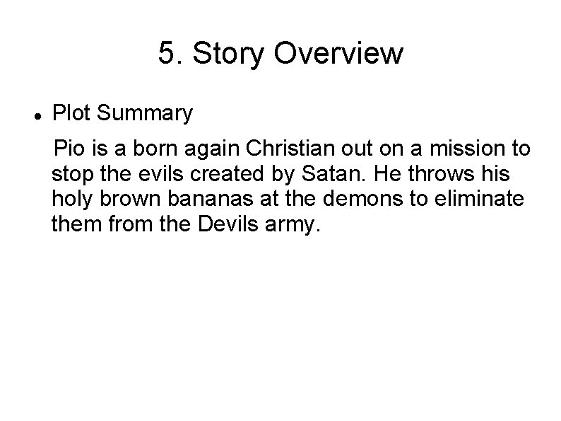 5. Story Overview Plot Summary Pio is a born again Christian out on a