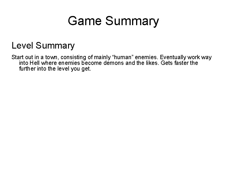 Game Summary Level Summary Start out in a town, consisting of mainly “human” enemies.