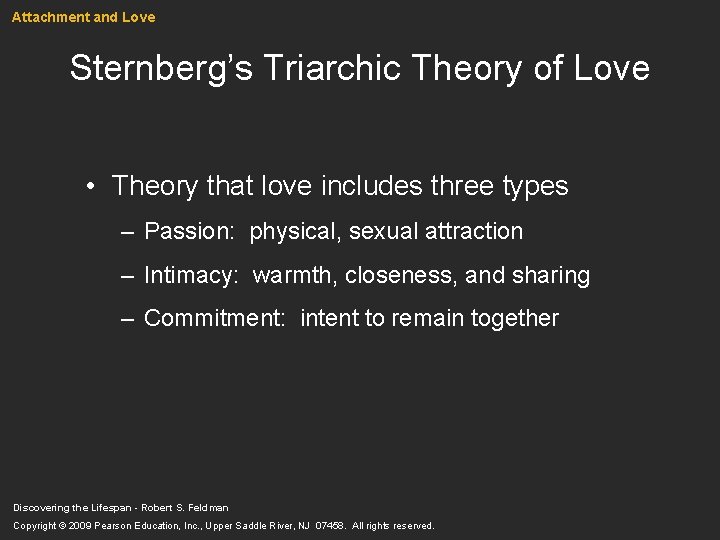 Attachment and Love Sternberg’s Triarchic Theory of Love • Theory that love includes three Attachment and Love Sternberg’s Triarchic Theory of Love • Theory that love includes three