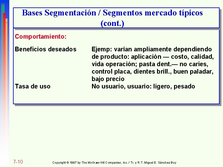 Bases Segmentación / Segmentos mercado típicos (cont. ) Comportamiento: Beneficios deseados Tasa de uso