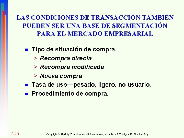 LAS CONDICIONES DE TRANSACCIÓN TAMBIÉN PUEDEN SER UNA BASE DE SEGMENTACIÓN PARA EL MERCADO